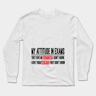 my attitude in exams Long Sleeve T-Shirt